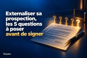 Externaliser Sa Prospection B2B : Les 5 Questions À Poser Avant De Signer Externaliser sa prospection B2B : les 5 questions à poser avant de signer